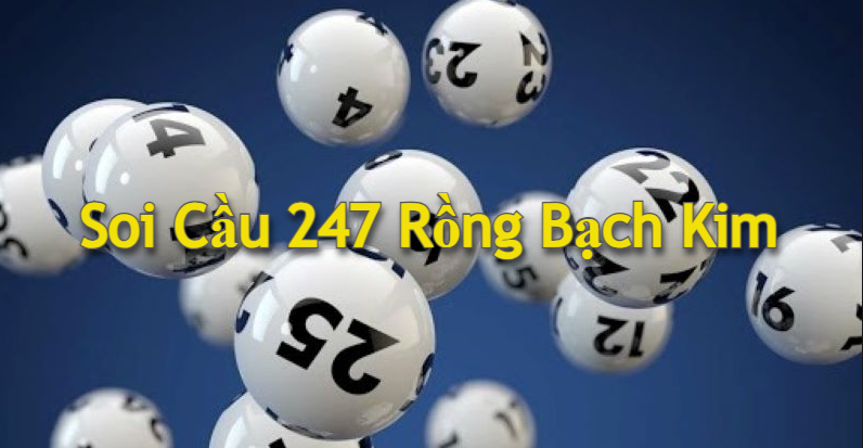 Soi cầu 247 rồng bạch kim